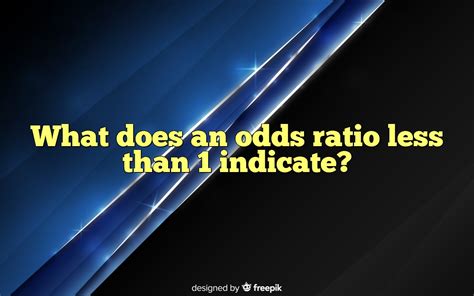 odds ratio less than 1|odd ratio in lay terms.